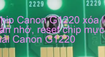 Chip Canon G1220 xóa lỗi tràn nhớ, nhấp nháy đèn
