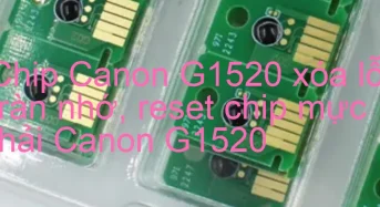 Chip Canon G1520 xóa lỗi tràn nhớ, nhấp nháy đèn