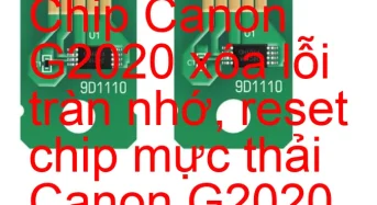 Chip Canon G2020 xóa lỗi tràn nhớ, nhấp nháy đèn