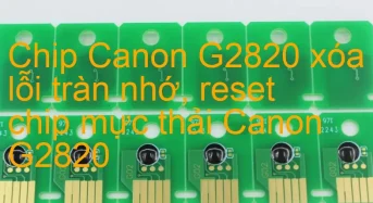 Chip Canon G2820 xóa lỗi tràn nhớ, nhấp nháy đèn