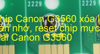 Chip Canon G3560 xóa lỗi tràn nhớ, nhấp nháy đèn