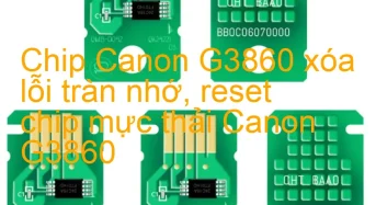 Chip Canon G3860 xóa lỗi tràn nhớ, nhấp nháy đèn