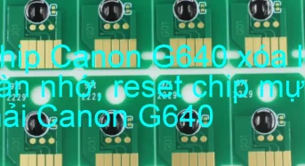 Chip Canon G640 xóa lỗi tràn nhớ, nhấp nháy đèn