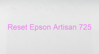 Key Reset Epson Artisan 725, Phần Mềm Reset Máy In Epson Artisan 725