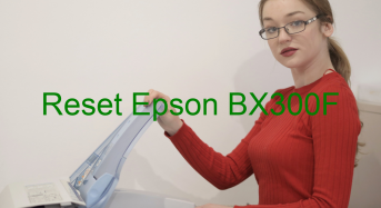Key Reset Epson BX300F, Phần Mềm Reset Máy In Epson BX300F
