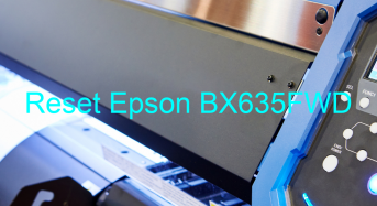 Key Reset Epson BX635FWD, Phần Mềm Reset Máy In Epson BX635FWD