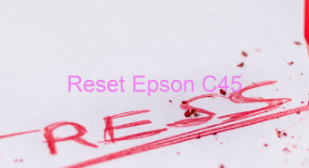 Key Reset Epson C45, Phần Mềm Reset Máy In Epson C45