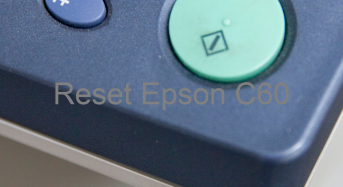 Key Reset Epson C60, Phần Mềm Reset Máy In Epson C60