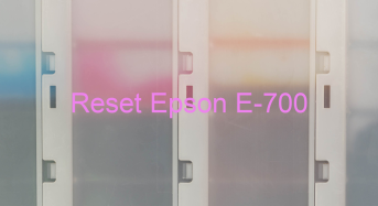 Key Reset Epson E-700, Phần Mềm Reset Máy In Epson E-700