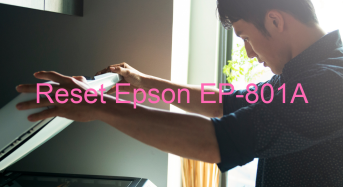 Key Reset Epson EP-801A, Phần Mềm Reset Máy In Epson EP-801A