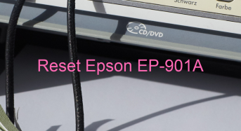 Key Reset Epson EP-901A, Phần Mềm Reset Máy In Epson EP-901A