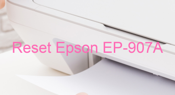 Key Reset Epson EP-907A, Phần Mềm Reset Máy In Epson EP-907A