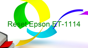 Key Reset Epson ET-1114, Phần Mềm Reset Máy In Epson ET-1114