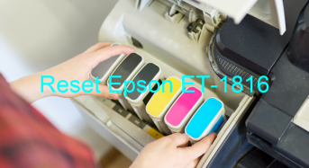 Key Reset Epson ET-1816, Phần Mềm Reset Máy In Epson ET-1816