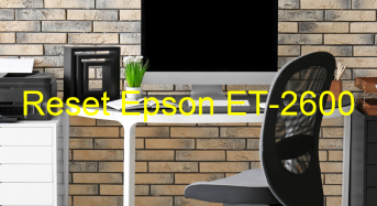 Key Reset Epson ET-2600, Phần Mềm Reset Máy In Epson ET-2600