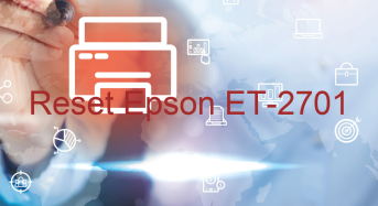 Key Reset Epson ET-2701, Phần Mềm Reset Máy In Epson ET-2701