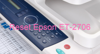 Key Reset Epson ET-2706, Phần Mềm Reset Máy In Epson ET-2706