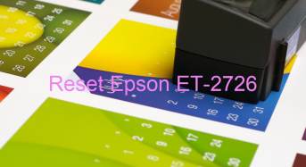 Key Reset Epson ET-2726, Phần Mềm Reset Máy In Epson ET-2726