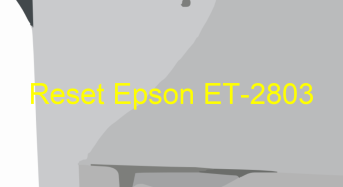 Key Reset Epson ET-2803, Phần Mềm Reset Máy In Epson ET-2803