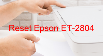 Key Reset Epson ET-2804, Phần Mềm Reset Máy In Epson ET-2804