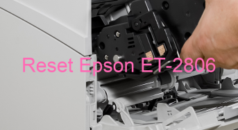 Key Reset Epson ET-2806, Phần Mềm Reset Máy In Epson ET-2806