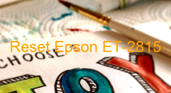 Key Reset Epson ET-2815, Phần Mềm Reset Máy In Epson ET-2815