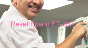 Key Reset Epson ET-2821, Phần Mềm Reset Máy In Epson ET-2821