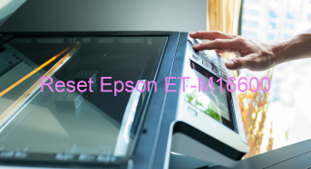 Key Reset Epson ET-M16600, Phần Mềm Reset Máy In Epson ET-M16600