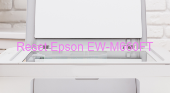 Key Reset Epson EW-M660FT, Phần Mềm Reset Máy In Epson EW-M660FT