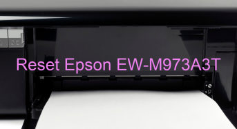 Key Reset Epson EW-M973A3T, Phần Mềm Reset Máy In Epson EW-M973A3T