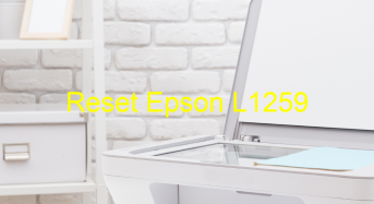 Key Reset Epson L1259, Phần Mềm Reset Máy In Epson L1259