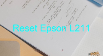 Key Reset Epson L211, Phần Mềm Reset Máy In Epson L211