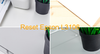 Key Reset Epson L3106, Phần Mềm Reset Máy In Epson L3106