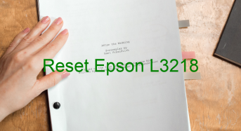 Key Reset Epson L3218, Phần Mềm Reset Máy In Epson L3218