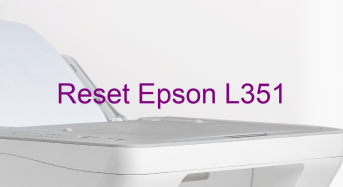 Key Reset Epson L351, Phần Mềm Reset Máy In Epson L351