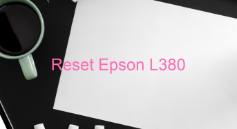Key Reset Epson L380, Phần Mềm Reset Máy In Epson L380