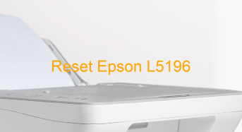 Key Reset Epson L5196, Phần Mềm Reset Máy In Epson L5196
