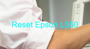 Key Reset Epson L550, Phần Mềm Reset Máy In Epson L550