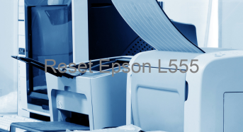 Key Reset Epson L555, Phần Mềm Reset Máy In Epson L555