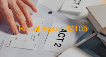 Key Reset Epson M105, Phần Mềm Reset Máy In Epson M105