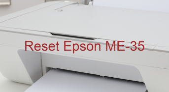 Key Reset Epson ME-35, Phần Mềm Reset Máy In Epson ME-35
