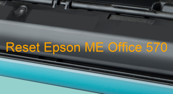 Key Reset Epson ME Office 570, Phần Mềm Reset Máy In Epson ME Office 570