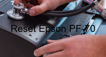 Key Reset Epson PF-70, Phần Mềm Reset Máy In Epson PF-70
