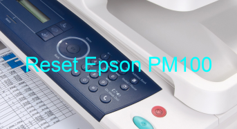 Key Reset Epson PM100, Phần Mềm Reset Máy In Epson PM100