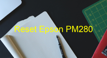Key Reset Epson PM280, Phần Mềm Reset Máy In Epson PM280