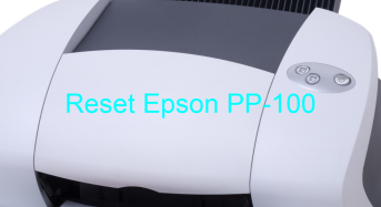 Key Reset Epson PP-100, Phần Mềm Reset Máy In Epson PP-100