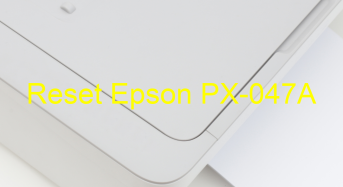 Key Reset Epson PX-047A, Phần Mềm Reset Máy In Epson PX-047A
