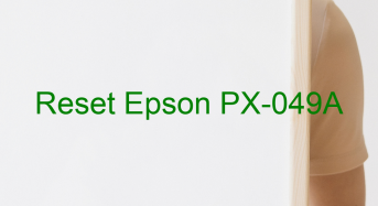 Key Reset Epson PX-049A, Phần Mềm Reset Máy In Epson PX-049A