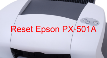 Key Reset Epson PX-501A, Phần Mềm Reset Máy In Epson PX-501A