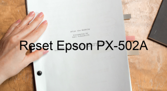 Key Reset Epson PX-502A, Phần Mềm Reset Máy In Epson PX-502A